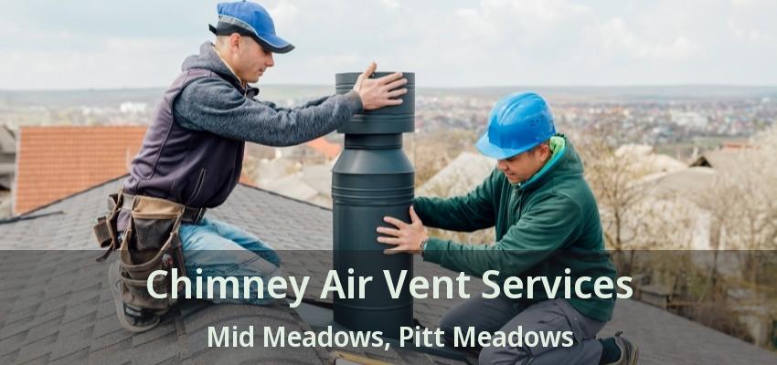 Chimney Air Vent Services Mid Meadows, Pitt Meadows - BC