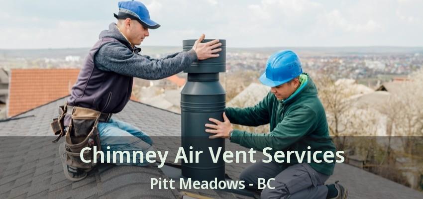 Chimney Air Vent Services Pitt Meadows - BC