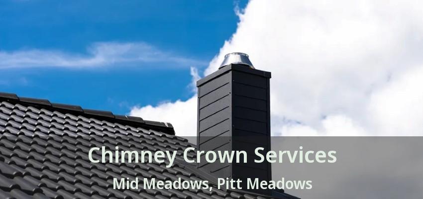 Chimney Crown Services Mid Meadows, Pitt Meadows - BC