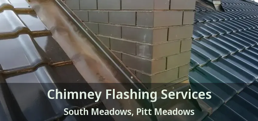 Chimney Flashing Services South Meadows, Pitt Meadows - BC