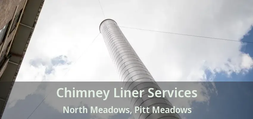 Chimney Liner Services North Meadows, Pitt Meadows - BC