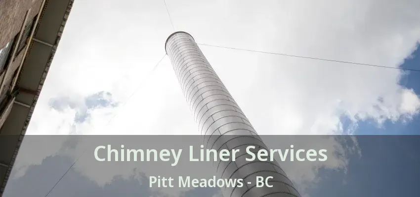 Chimney Liner Services Pitt Meadows - BC