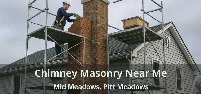 Chimney Masonry Near Me Mid Meadows, Pitt Meadows - BC