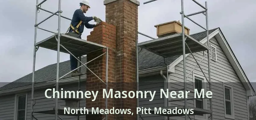 Chimney Masonry Near Me North Meadows, Pitt Meadows - BC