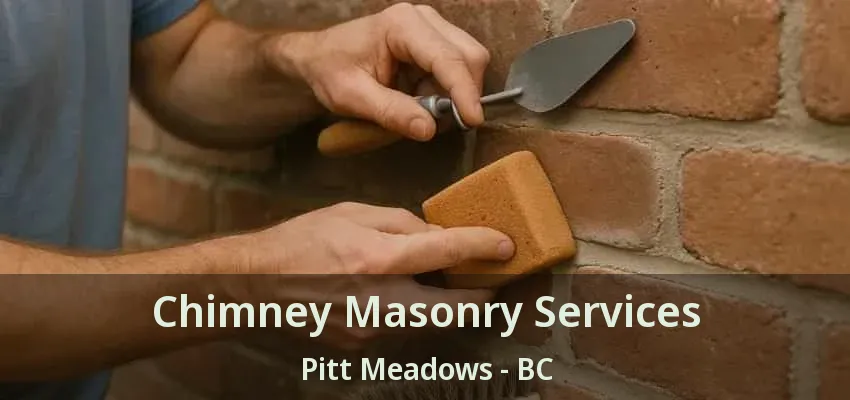 Chimney Masonry Services Pitt Meadows - BC