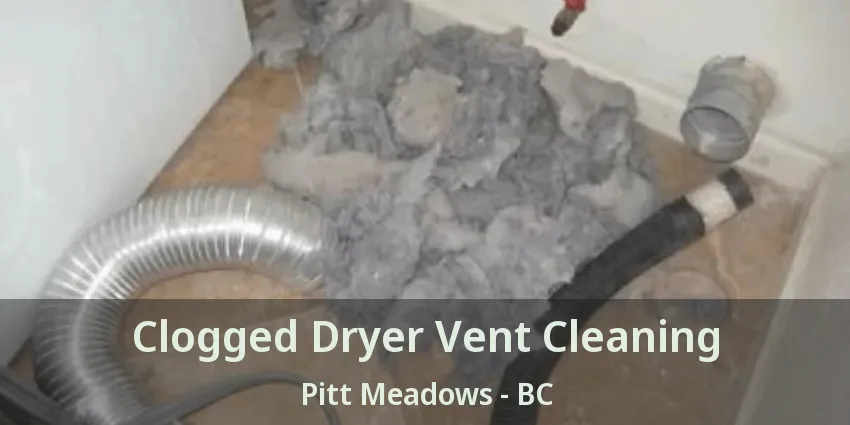 Clogged Dryer Vent Cleaning Pitt Meadows - BC
