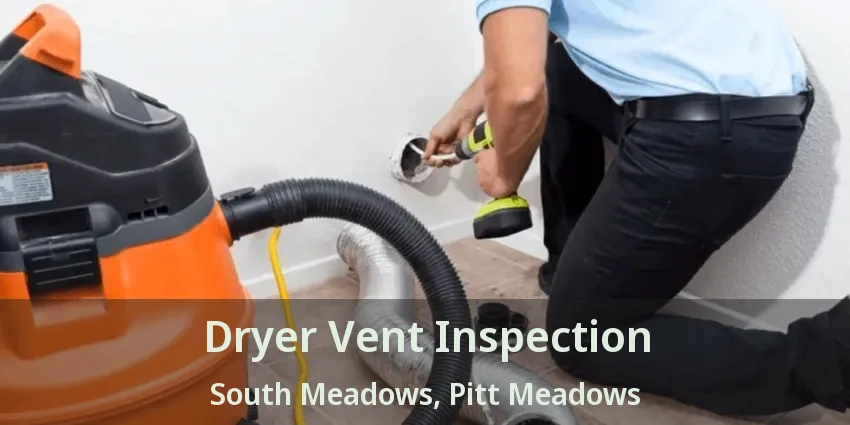 Dryer Vent Inspection South Meadows, Pitt Meadows - BC