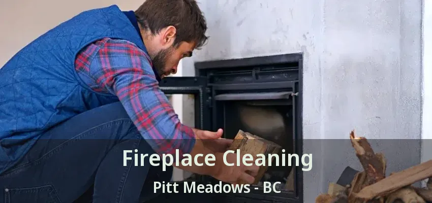 Fireplace Cleaning Pitt Meadows - BC