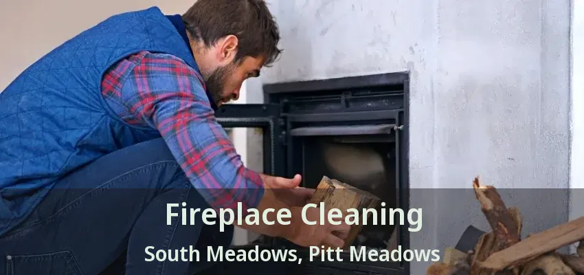 Fireplace Cleaning South Meadows, Pitt Meadows - BC