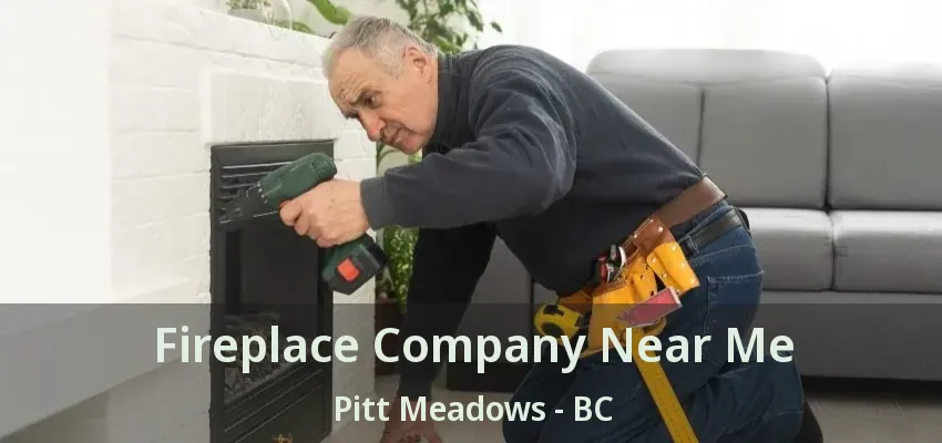 Fireplace Company Near Me Pitt Meadows - BC