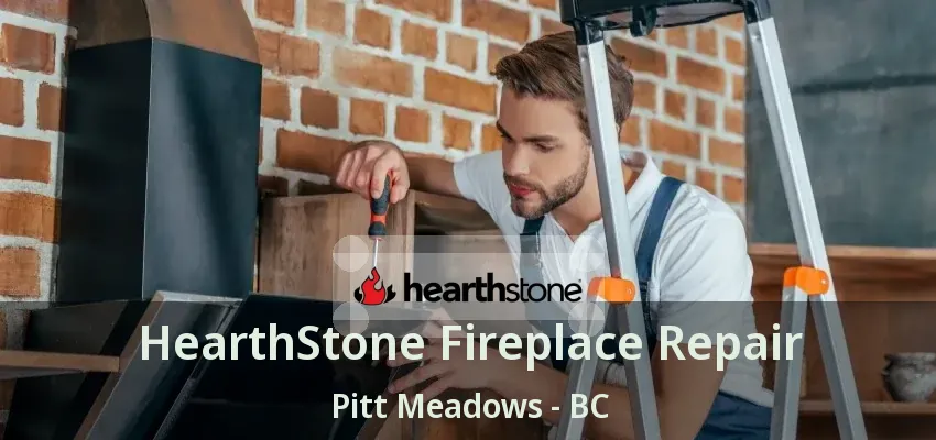 HearthStone Fireplace Repair Pitt Meadows - BC