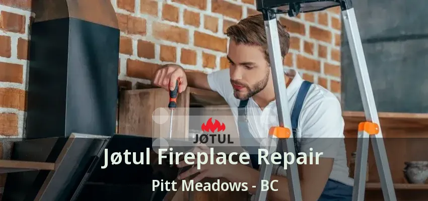 Jøtul Fireplace Repair Pitt Meadows - BC