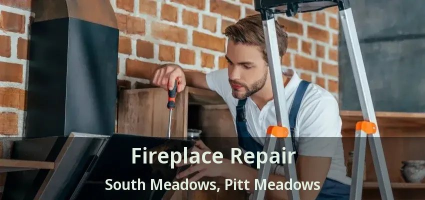 Fireplace Repair South Meadows, Pitt Meadows - BC