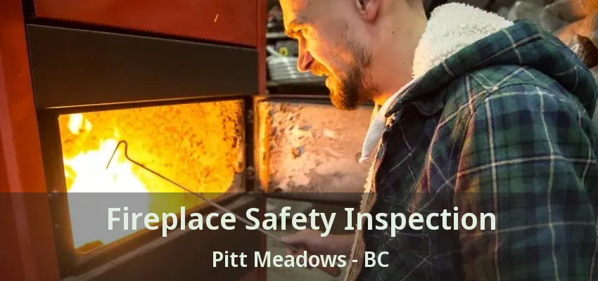 Fireplace Safety Inspection Pitt Meadows - BC