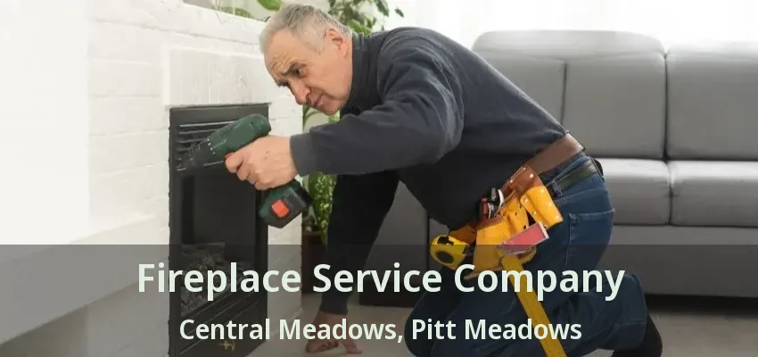 Fireplace Service Company Central Meadows, Pitt Meadows - BC
