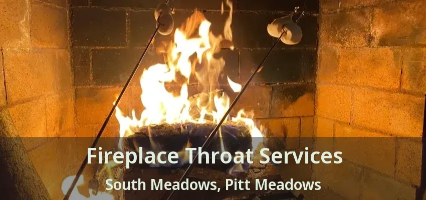 Fireplace Throat Services South Meadows, Pitt Meadows - BC