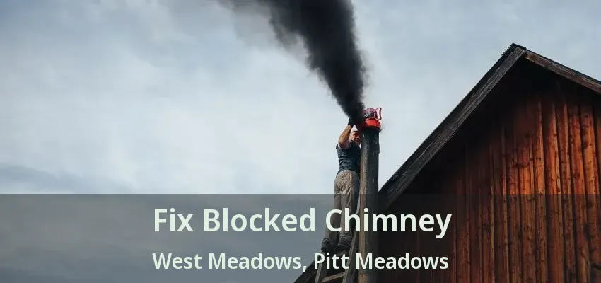 Fix Blocked Chimney West Meadows, Pitt Meadows - BC