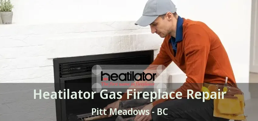 Heatilator Gas Fireplace Repair Pitt Meadows - BC