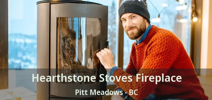 Hearthstone Stoves Fireplace Pitt Meadows - BC