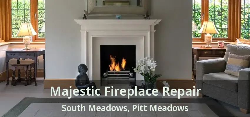 Majestic Fireplace Repair South Meadows, Pitt Meadows - BC