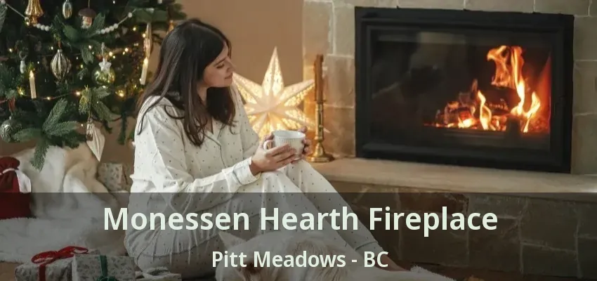 Monessen Hearth Fireplace Pitt Meadows - BC
