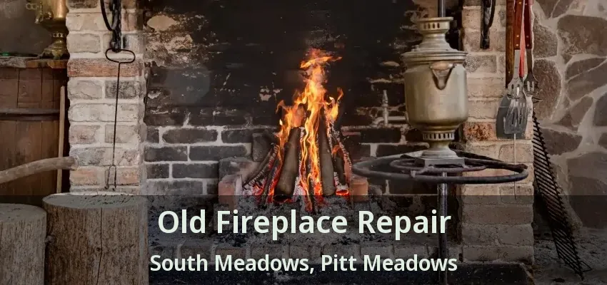 Old Fireplace Repair South Meadows, Pitt Meadows - BC